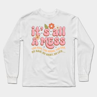 Retro Mama, It's All A Mess, Hot Mess Mom, Mother's Day, Funny Mom Long Sleeve T-Shirt